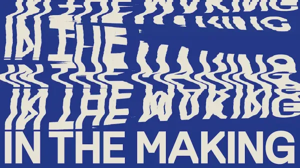In the Making