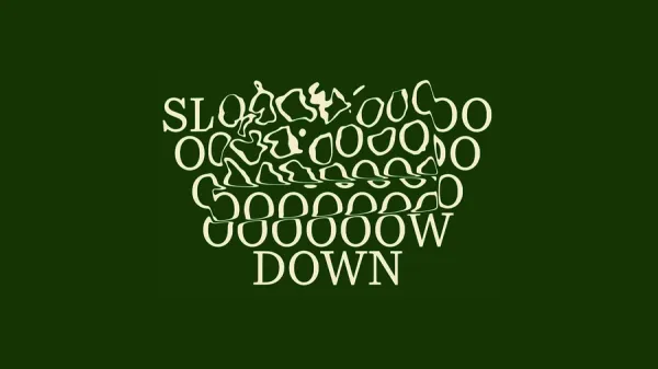 Slow Down